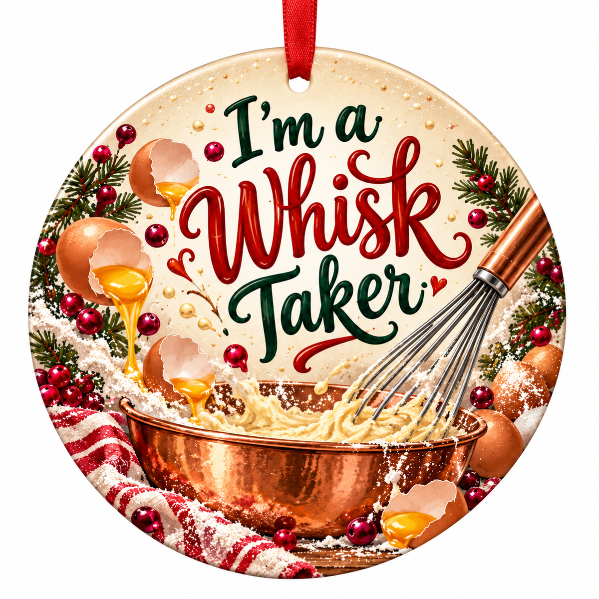 I'm a Whisk Taker Funny Baking Christmas Ornament with red hanging ribbon