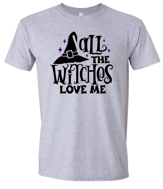 All the Witches Love Me Adult Gildan Soft Shirt
