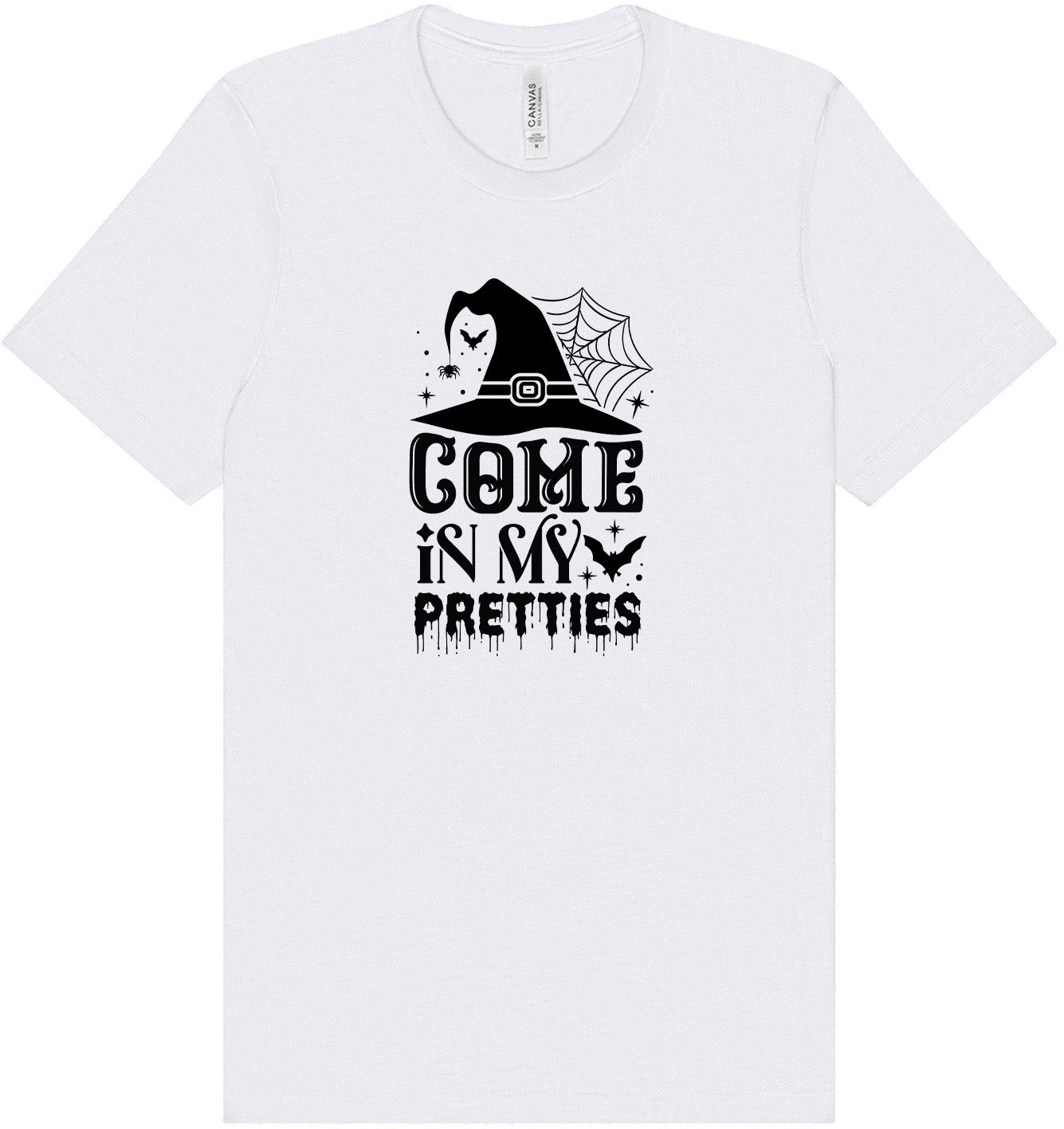 Come in My Pretties Adult Bella Canvas Shirt