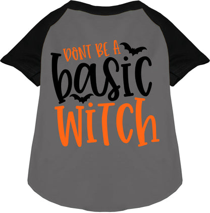 Gray pet raglan shirt with 'Don't Be a Basic Witch' design