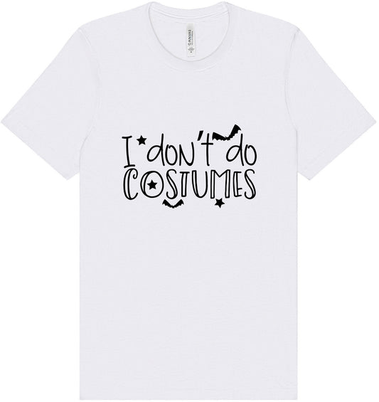 I Don't Do Costumes Adult Bella Canvas Shirt