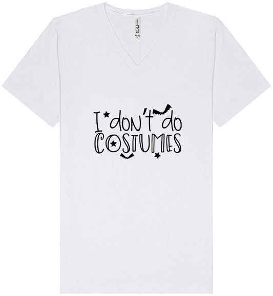 I Don't Do Costumes Unisex V-Neck Shirt