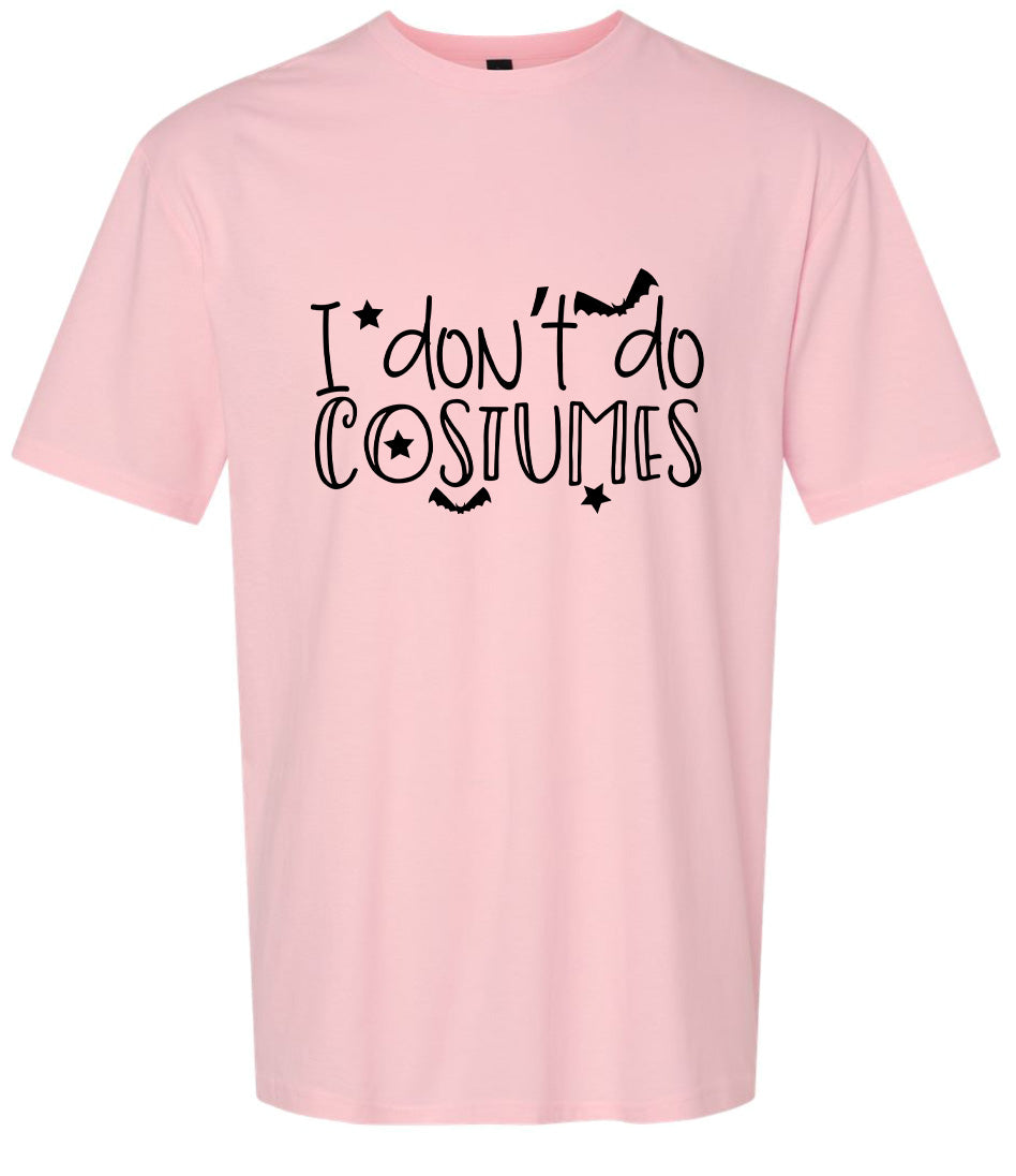 I Don't Do Costumes Adult Gildan Soft Shirt