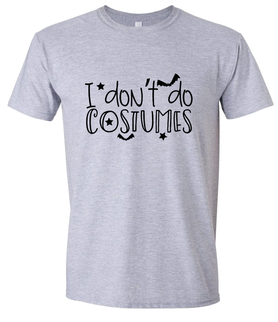 I Don't Do Costumes Adult Gildan Soft Shirt