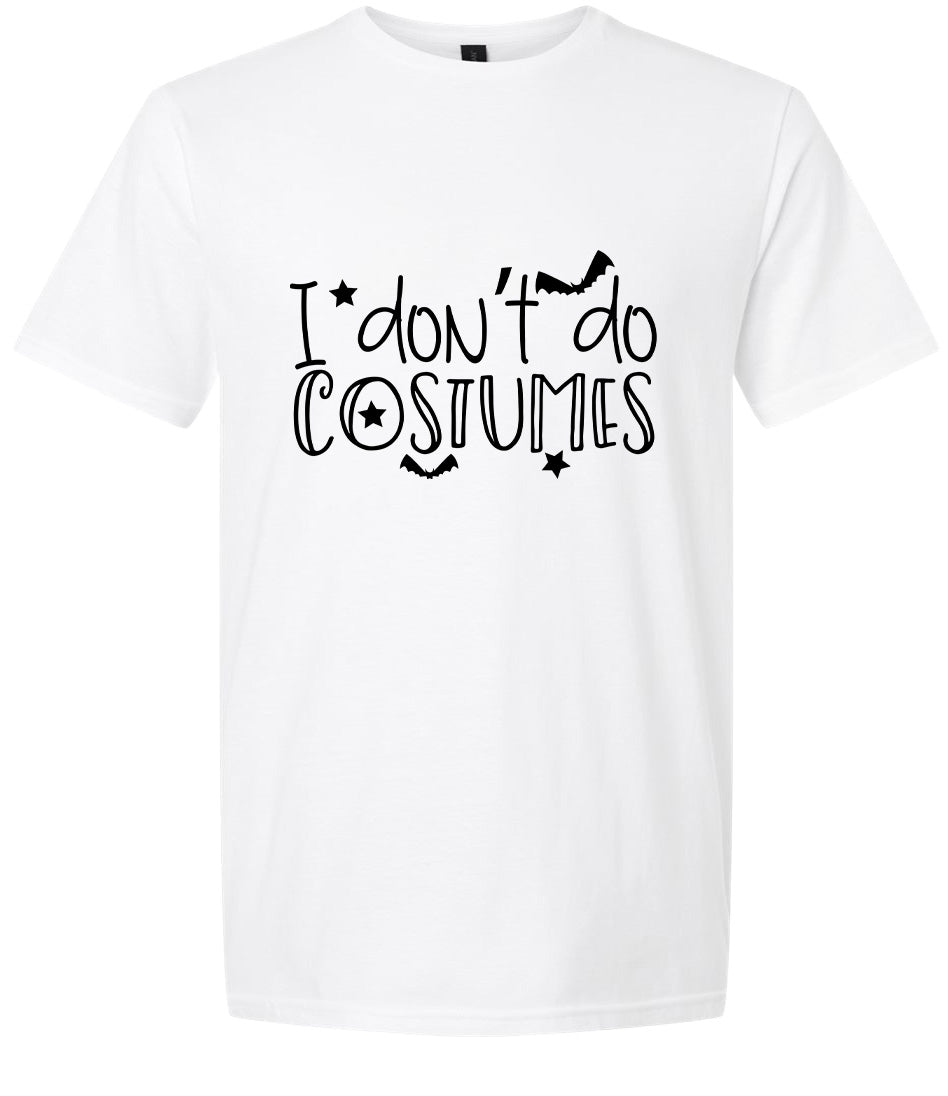 I Don't Do Costumes Adult Gildan Soft Shirt