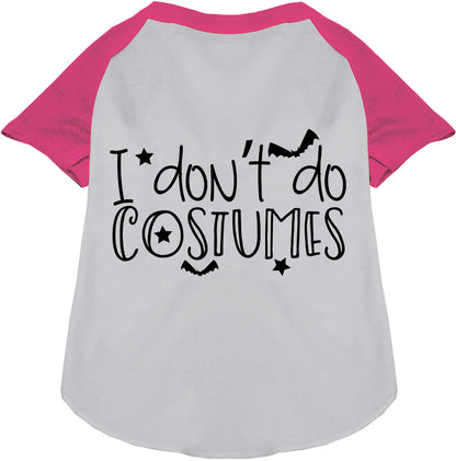 Pink and white pet raglan shirt with 'I Don't Do Costumes' text