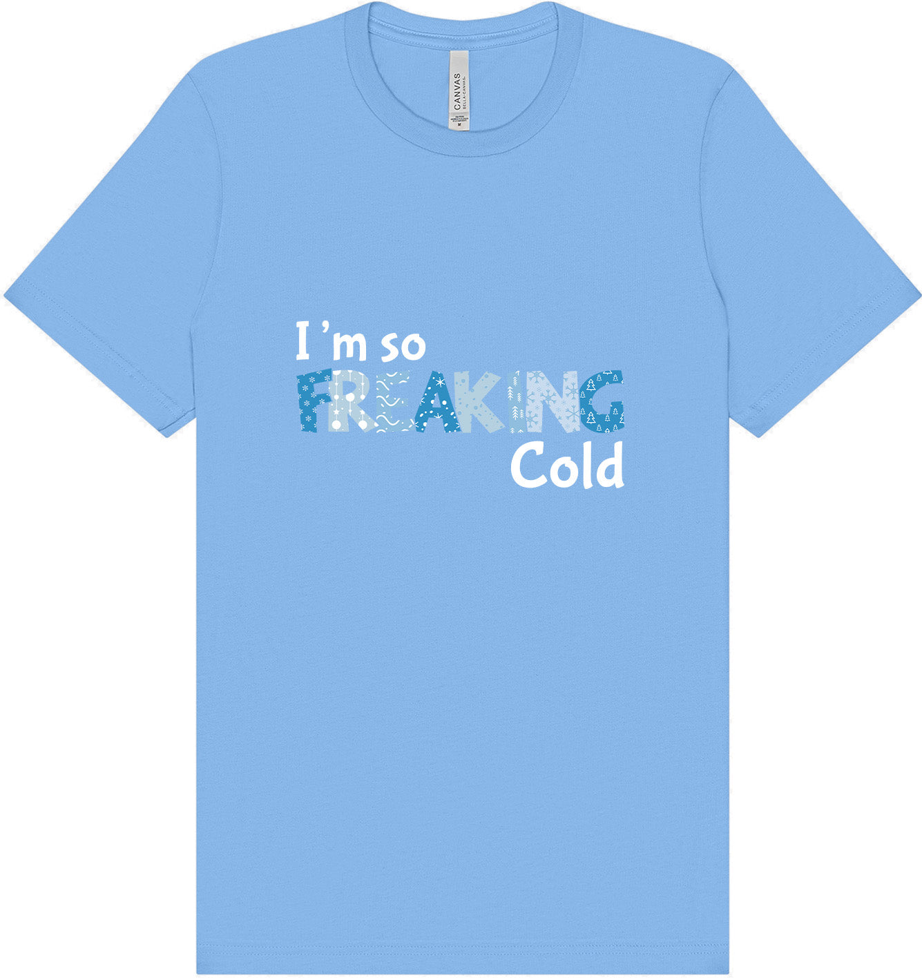 Freaking Cold Adult Bella Canvas Shirt