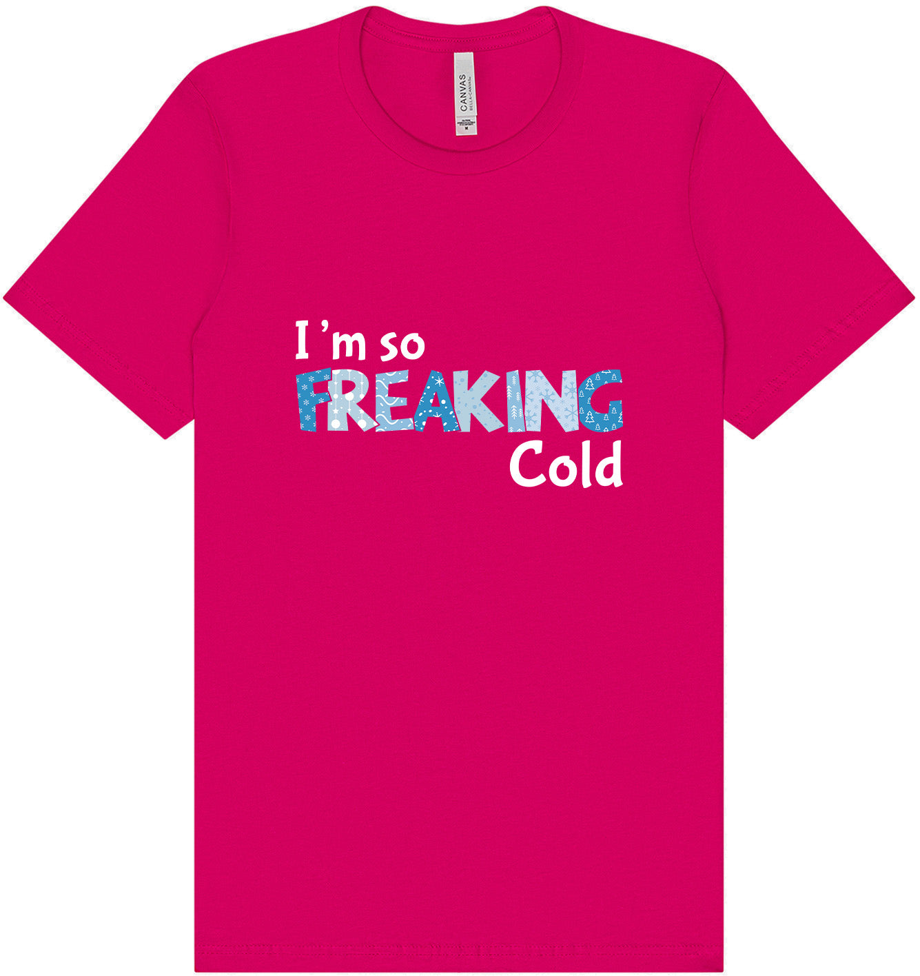 Freaking Cold Adult Bella Canvas Shirt
