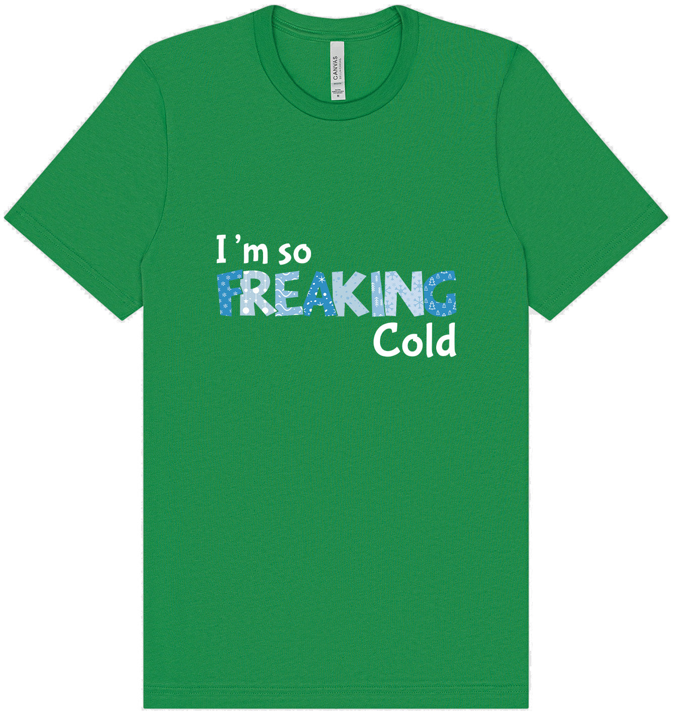Freaking Cold Adult Bella Canvas Shirt