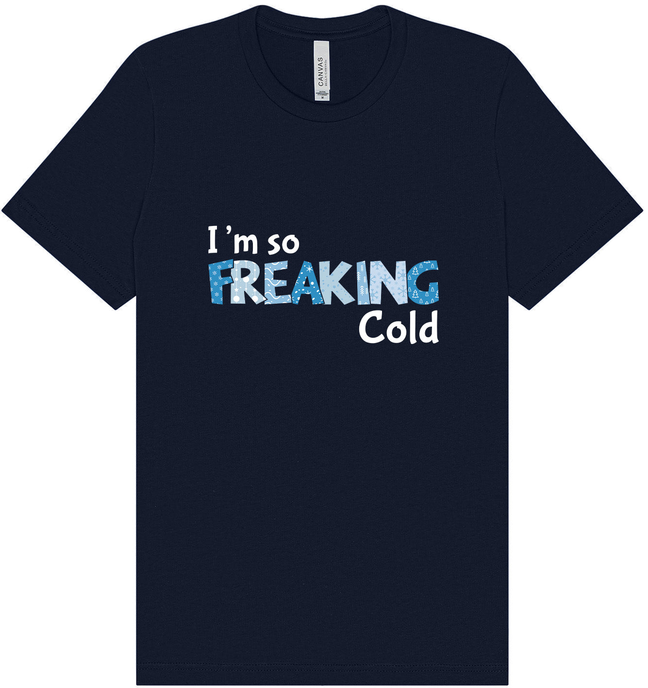 Freaking Cold Adult Bella Canvas Shirt