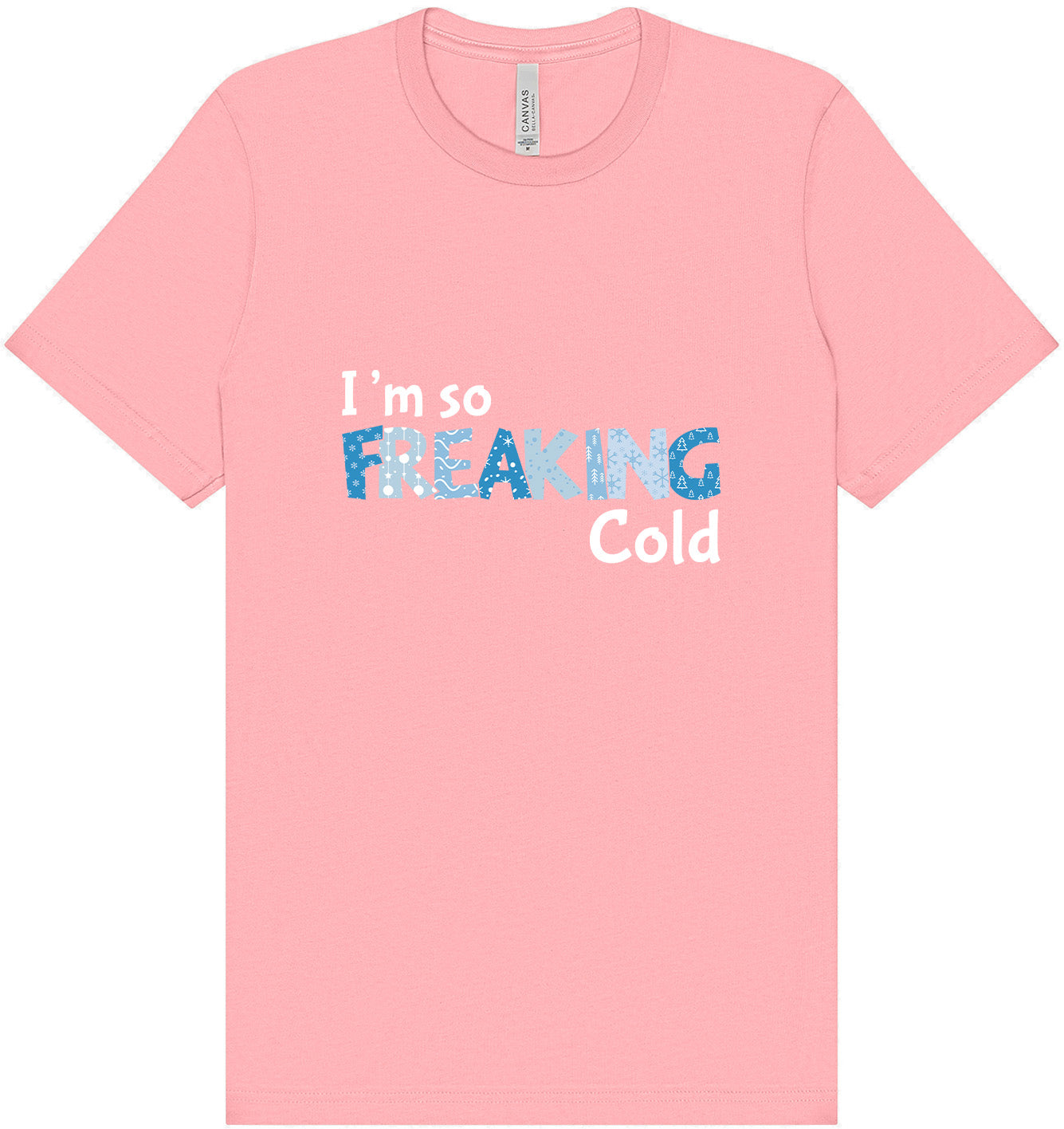 Freaking Cold Adult Bella Canvas Shirt