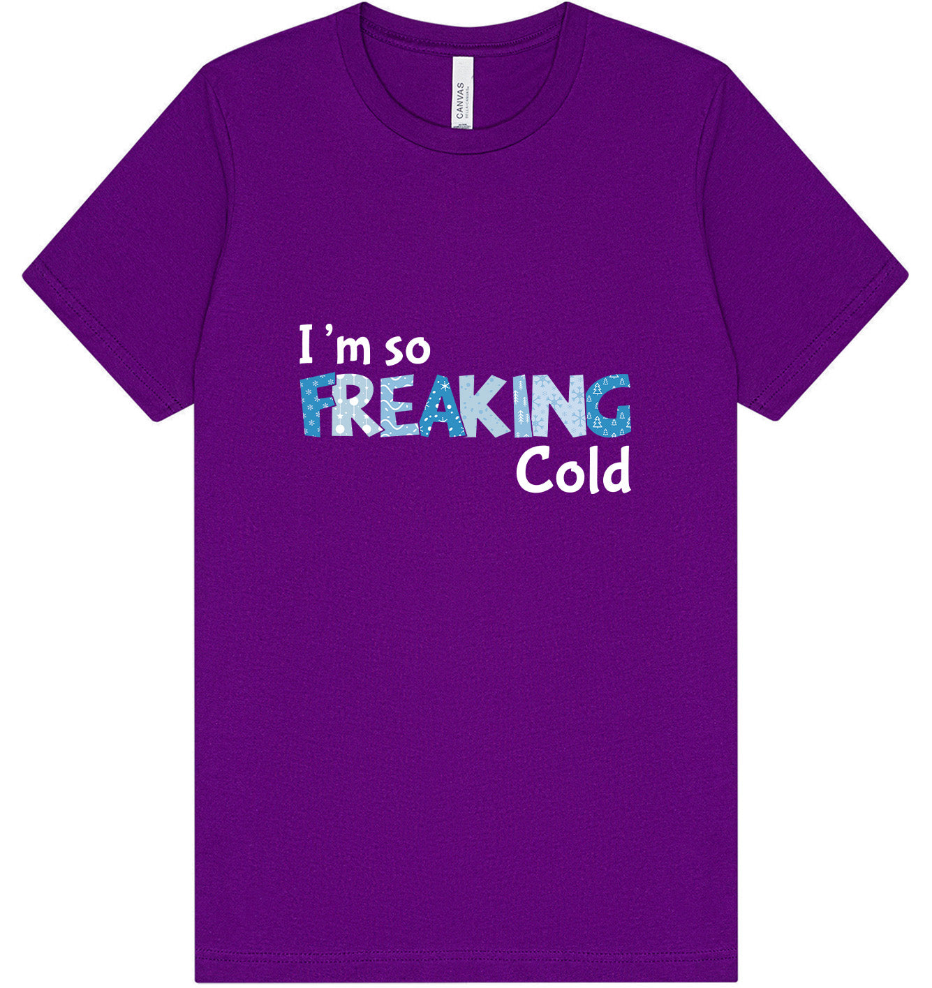 Freaking Cold Adult Bella Canvas Shirt