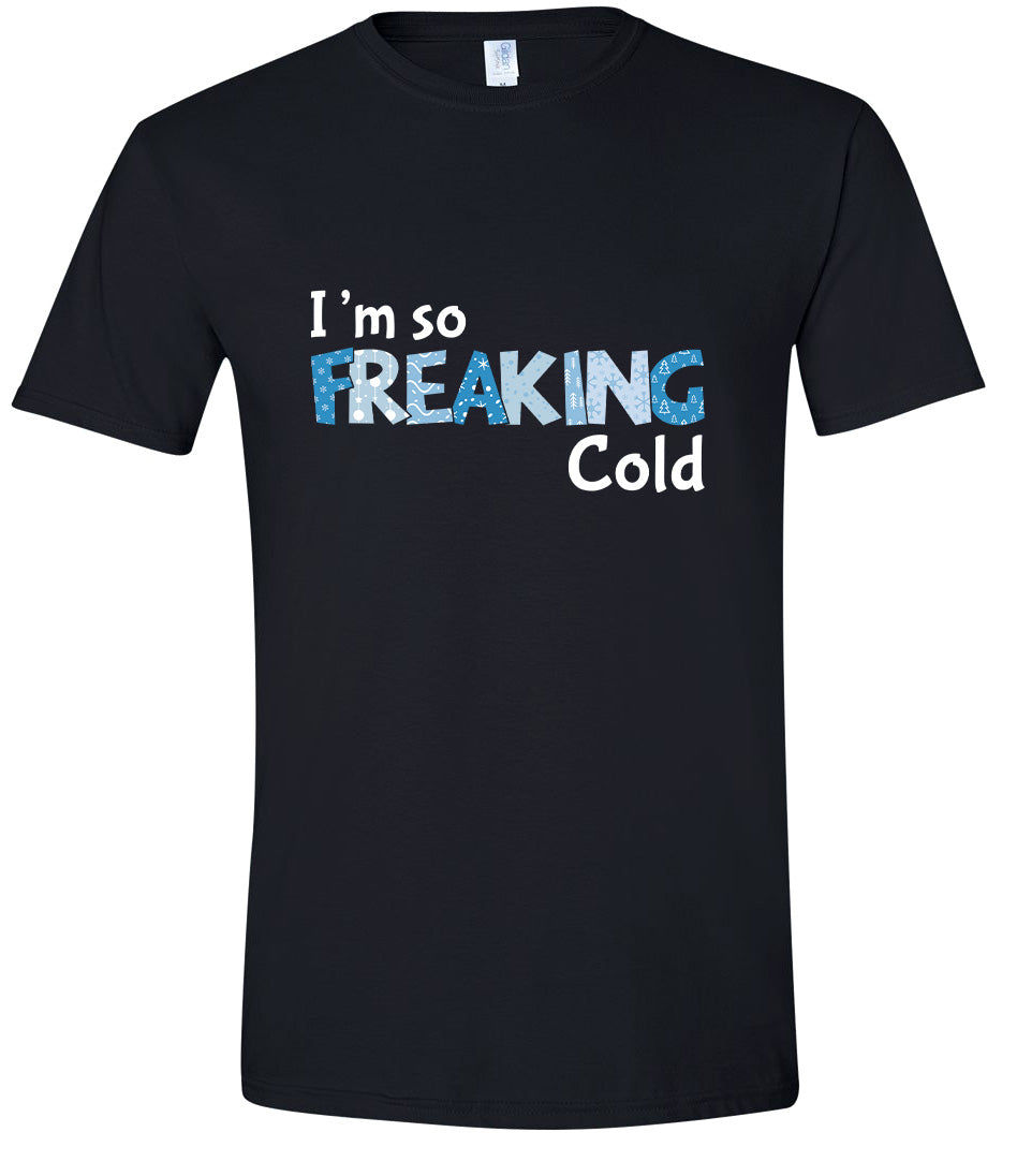 Freaking Cold Adult Gildan Soft Shirt