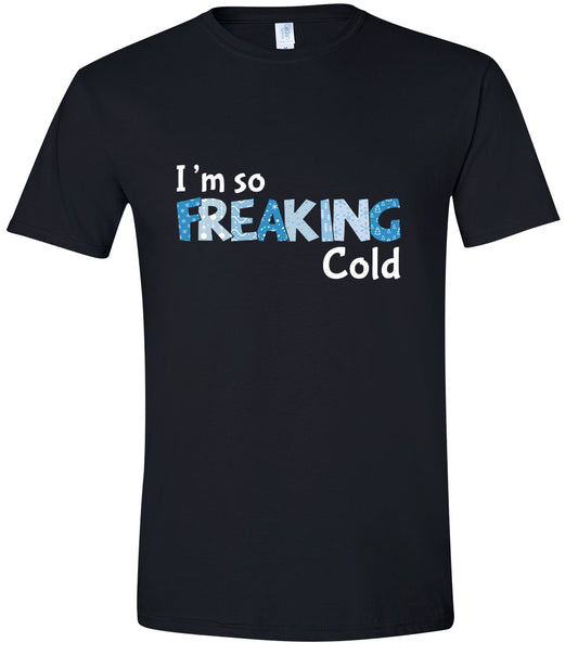 Freaking Cold Adult Gildan Soft Shirt