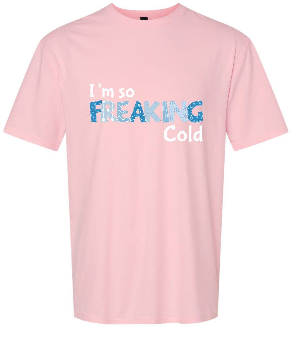 Freaking Cold Adult Gildan Soft Shirt