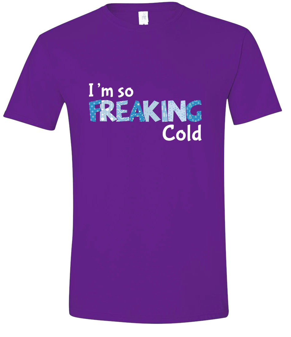 Freaking Cold Adult Gildan Soft Shirt