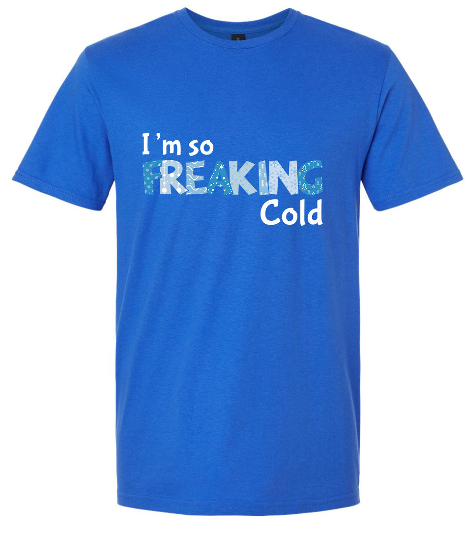 Freaking Cold Adult Gildan Soft Shirt