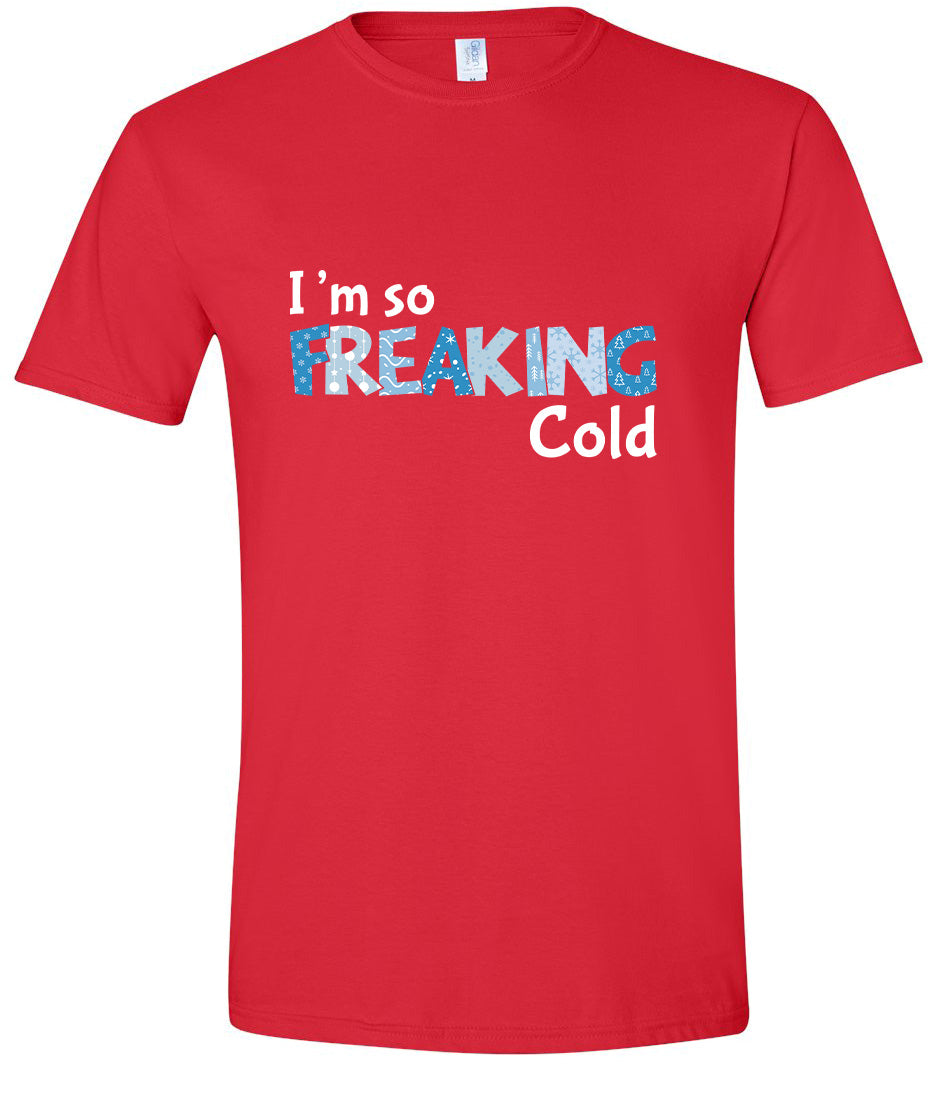 Freaking Cold Adult Gildan Soft Shirt