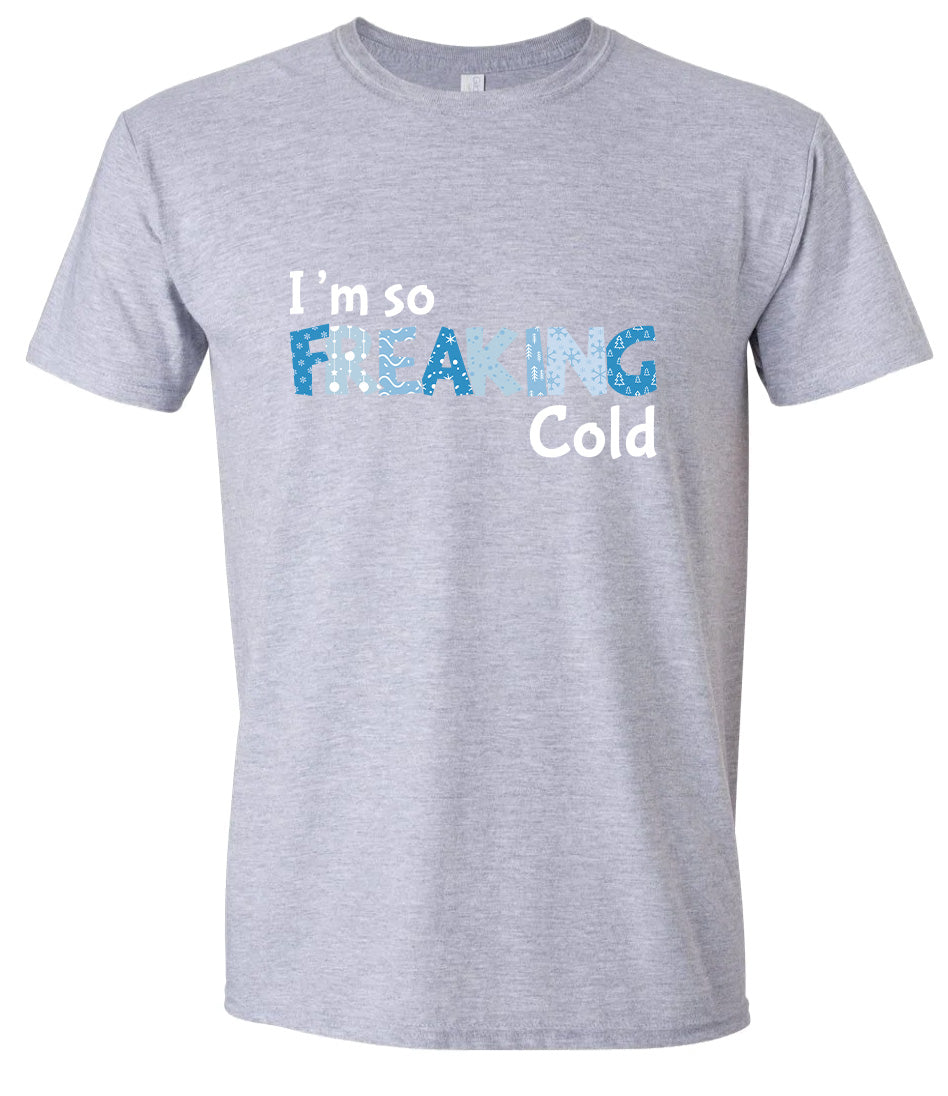 Freaking Cold Adult Gildan Soft Shirt
