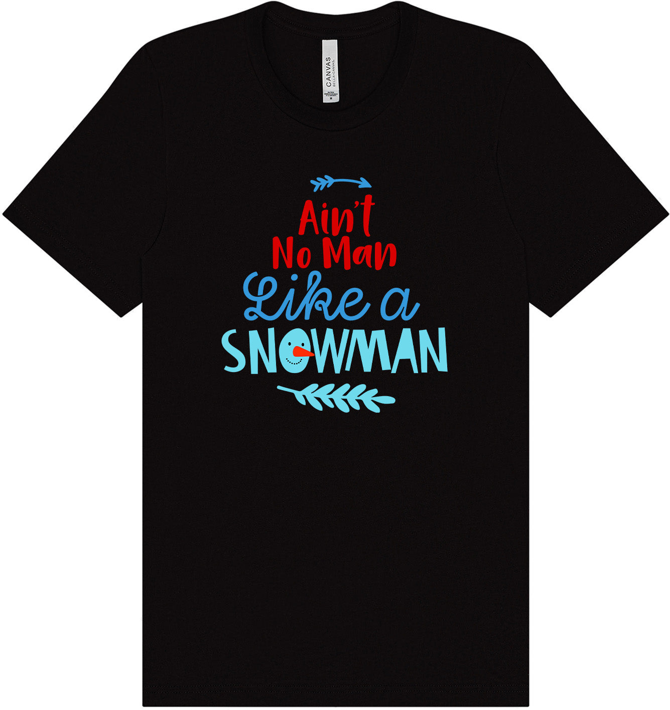 Ain't No Man Like a Snowman Adult Bella Canvas Shirt