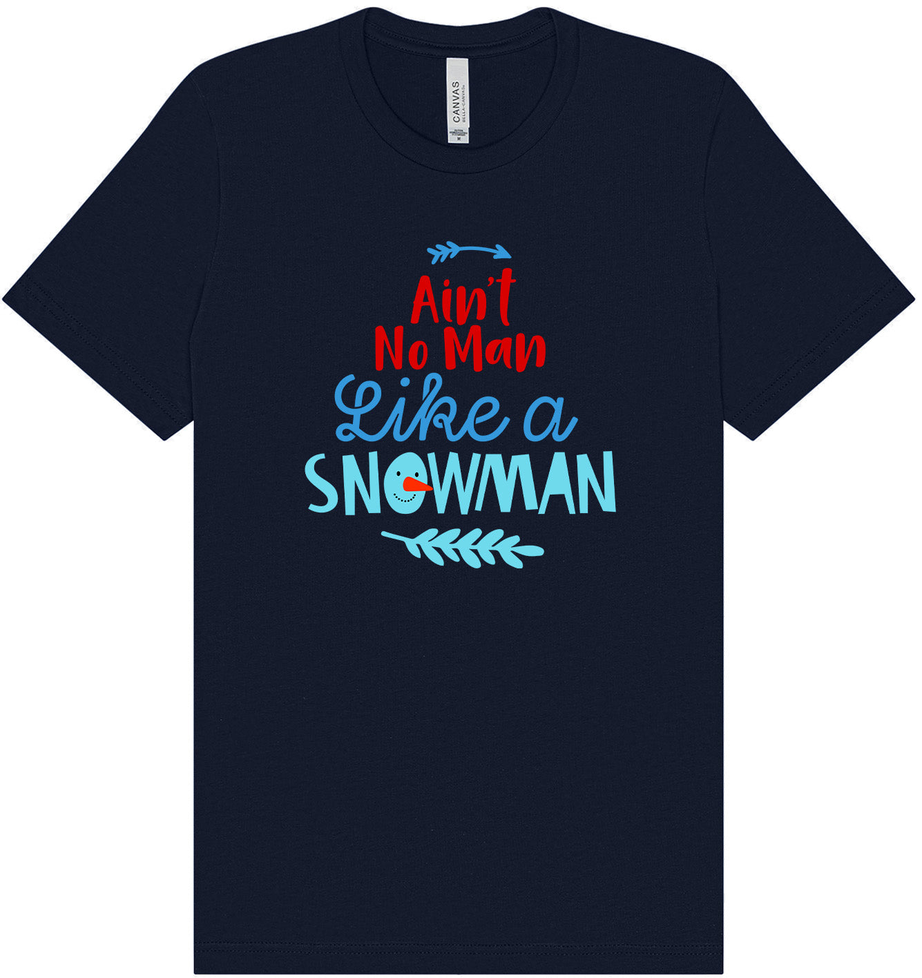 Ain't No Man Like a Snowman Adult Bella Canvas Shirt