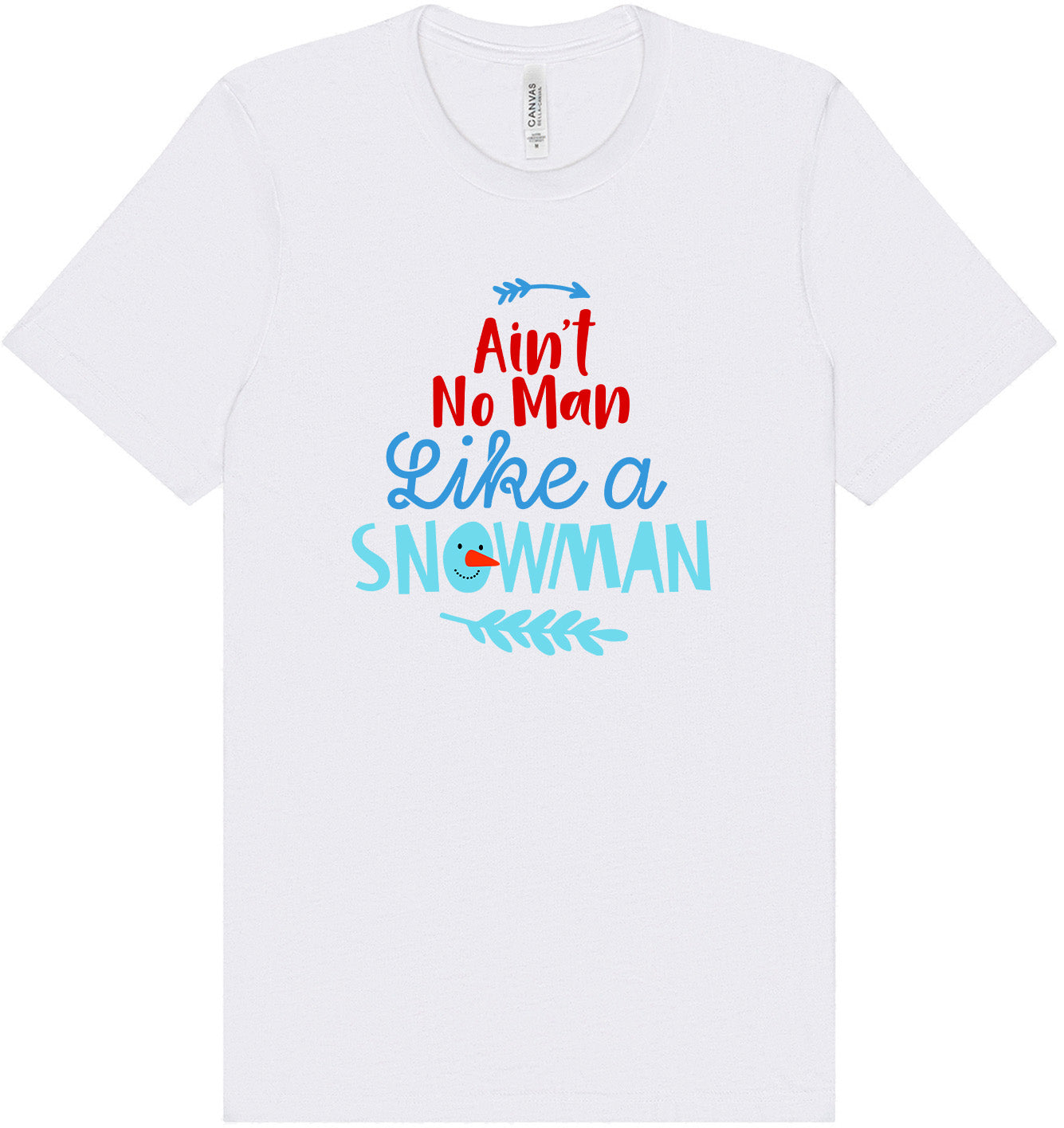 Ain't No Man Like a Snowman Adult Bella Canvas Shirt