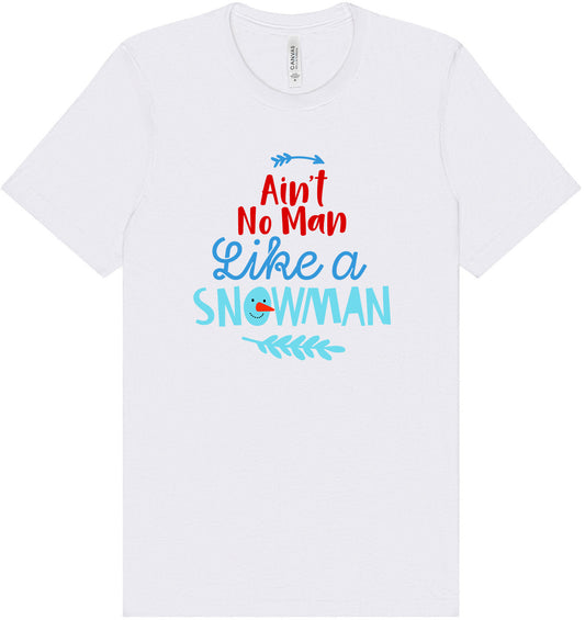 Ain't No Man Like a Snowman Adult Bella Canvas Shirt