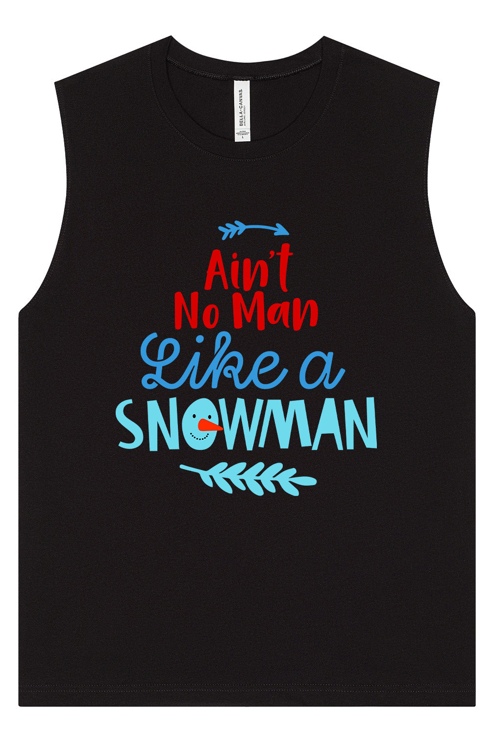 Ain't No Man Like a Snowman Muscle Tank