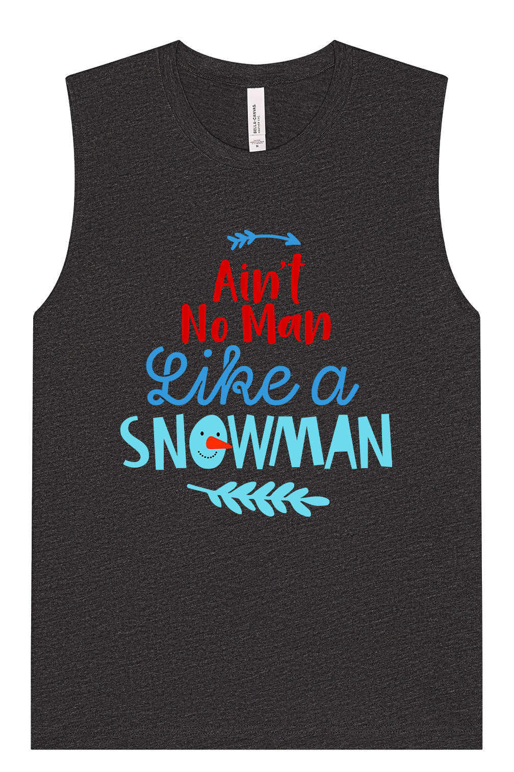 Ain't No Man Like a Snowman Muscle Tank