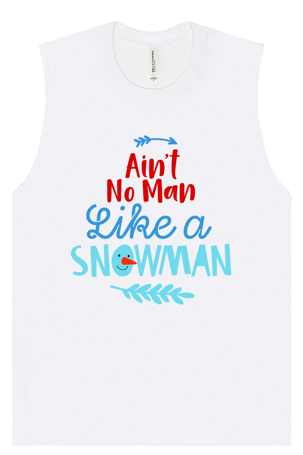 Ain't No Man Like a Snowman Muscle Tank