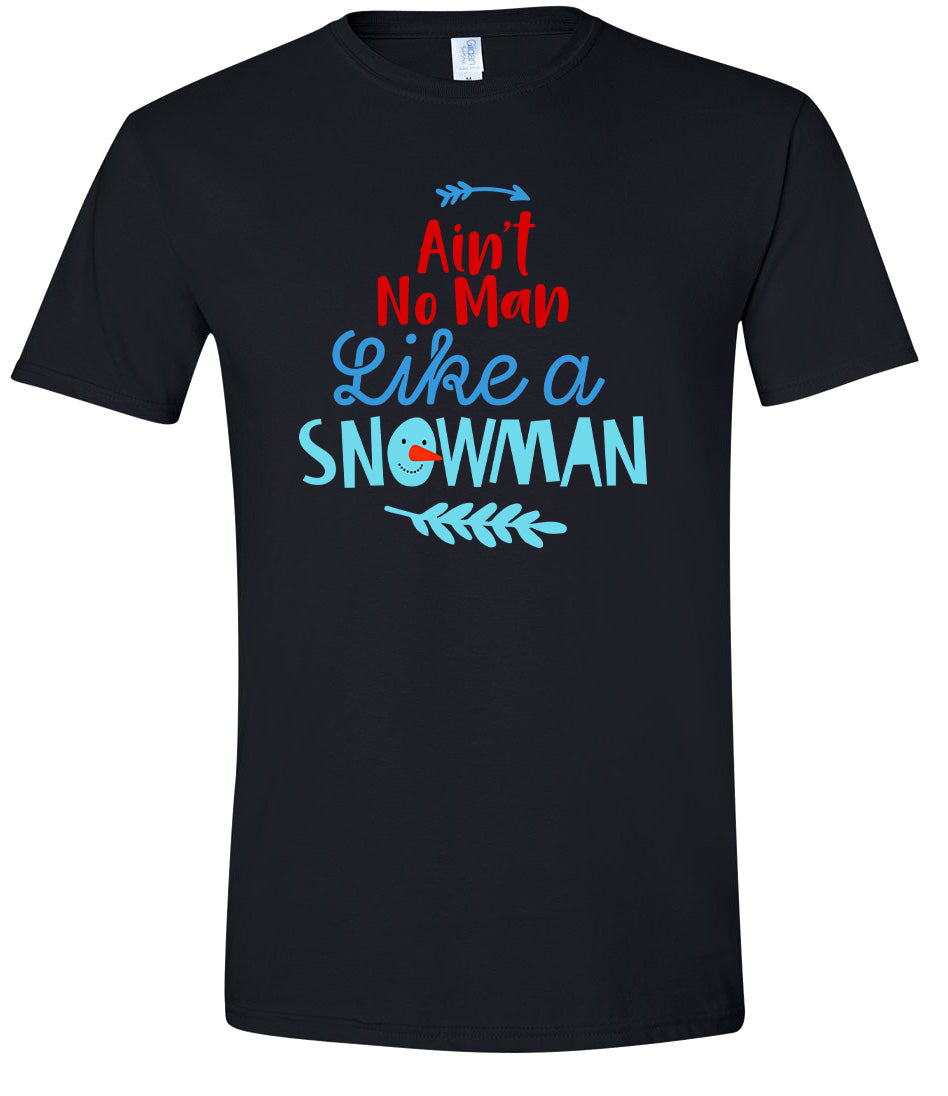 Ain't No Man Like a Snowman Adult Gildan Soft Shirt