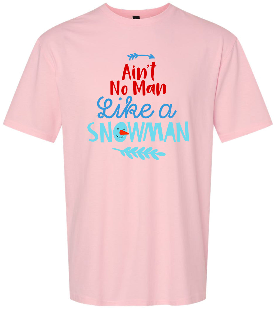 Ain't No Man Like a Snowman Adult Gildan Soft Shirt