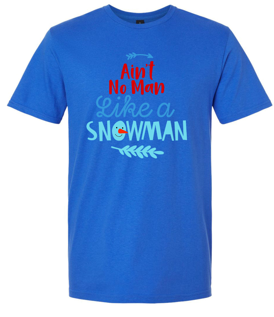 Ain't No Man Like a Snowman Adult Gildan Soft Shirt
