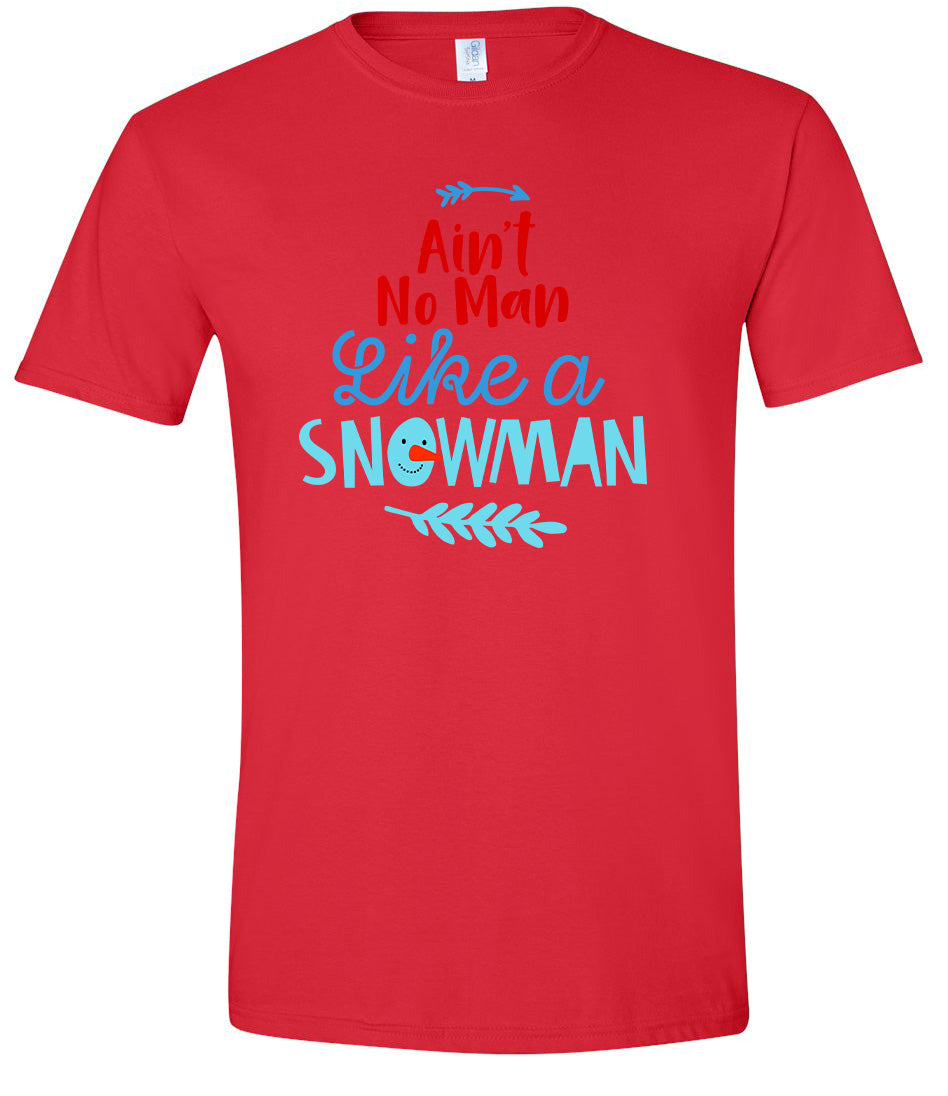 Ain't No Man Like a Snowman Adult Gildan Soft Shirt