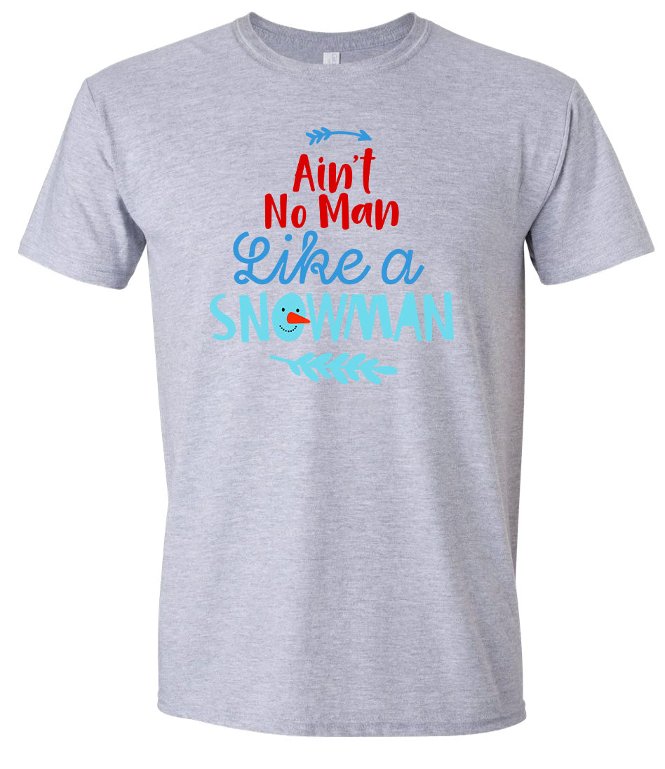 Ain't No Man Like a Snowman Adult Gildan Soft Shirt