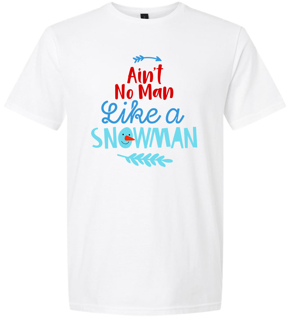 Ain't No Man Like a Snowman Adult Gildan Soft Shirt