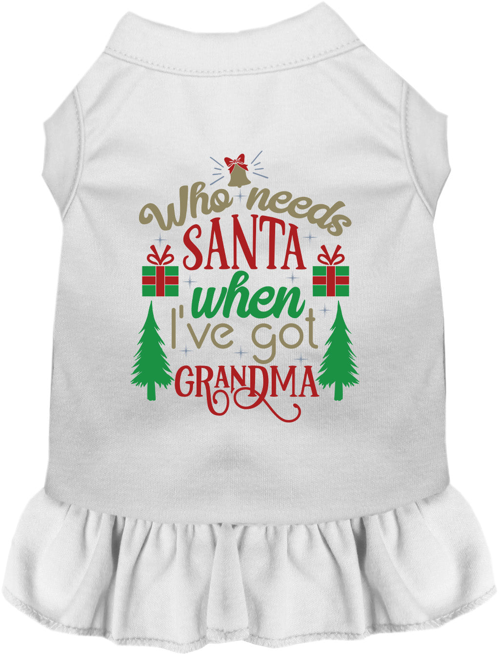 White pet dress with 'Who needs Santa when I've got Grandma' design