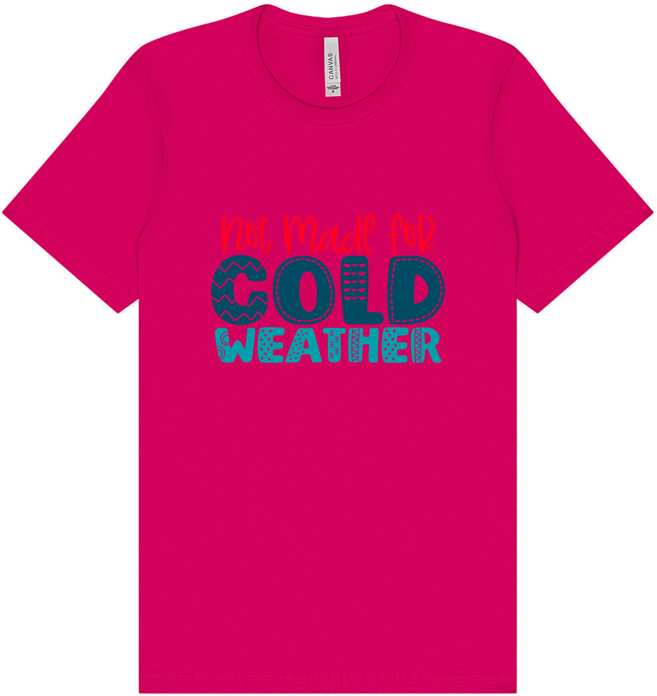 Not Made for Cold Weather Adult Bella Canvas Shirt