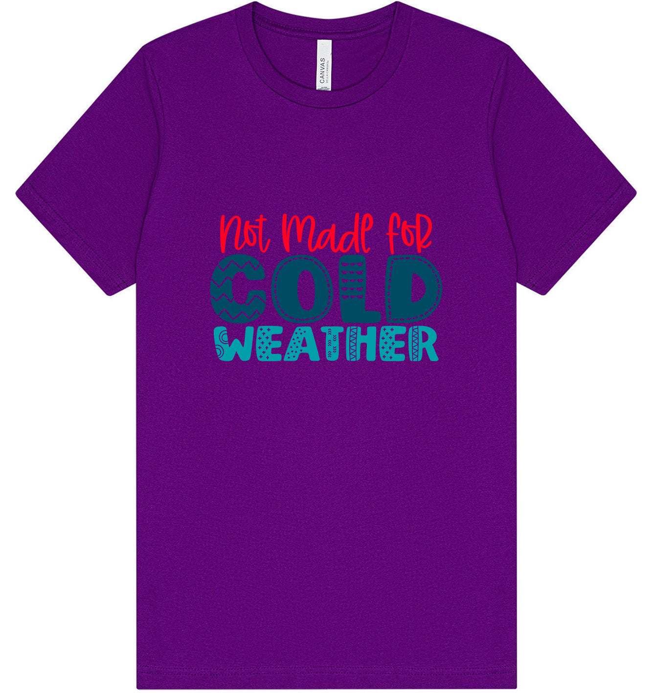 Not Made for Cold Weather Adult Bella Canvas Shirt