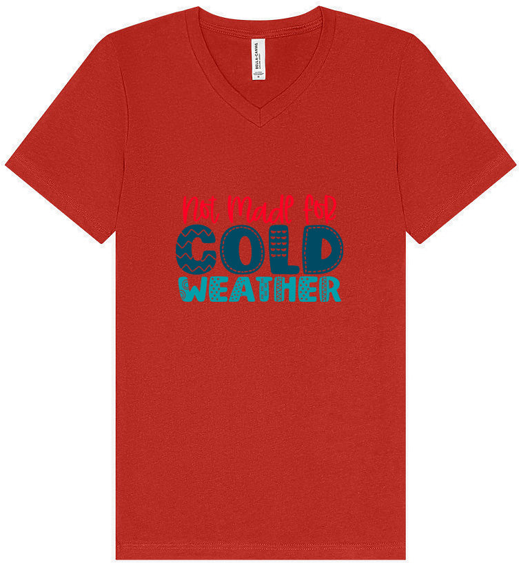 Not Made for Cold Weather Unisex V-Neck Shirt