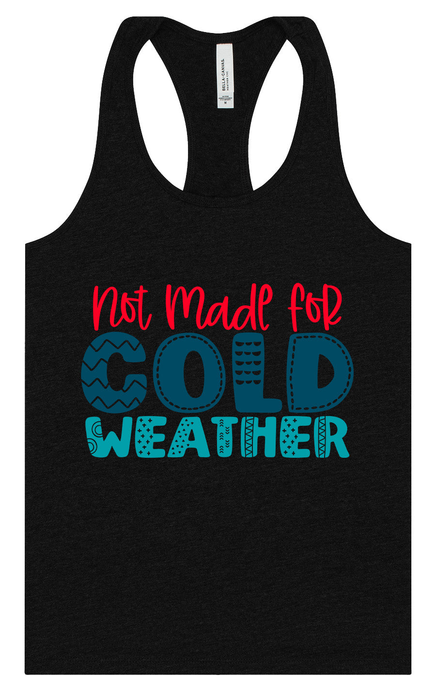 Not Made for Cold Weather Women's Racerback Tank