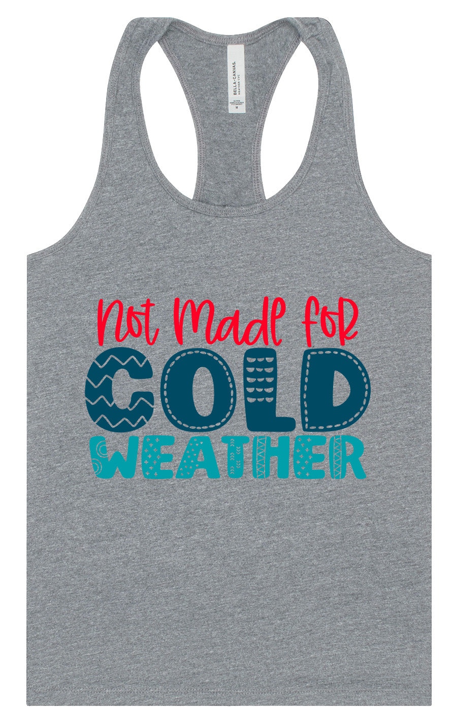 Not Made for Cold Weather Women's Racerback Tank