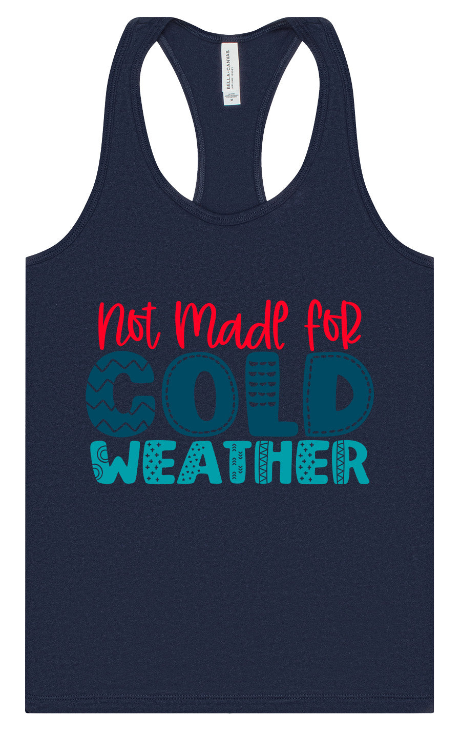 Not Made for Cold Weather Women's Racerback Tank