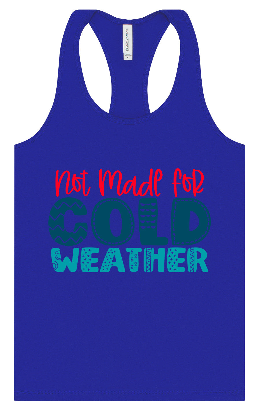Not Made for Cold Weather Women's Racerback Tank