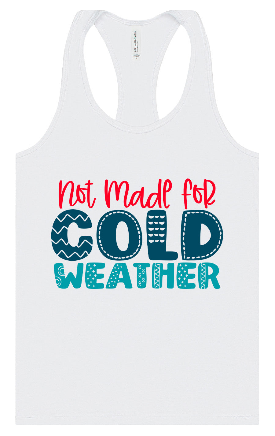 Not Made for Cold Weather Women's Racerback Tank