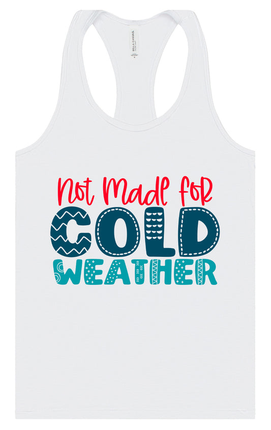 Not Made for Cold Weather Women's Racerback Tank