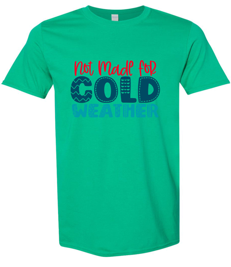 Not Made for Cold Weather Adult Gildan Soft Shirt