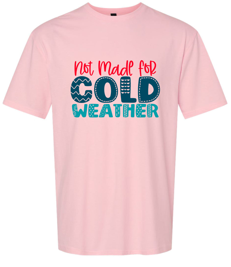 Not Made for Cold Weather Adult Gildan Soft Shirt