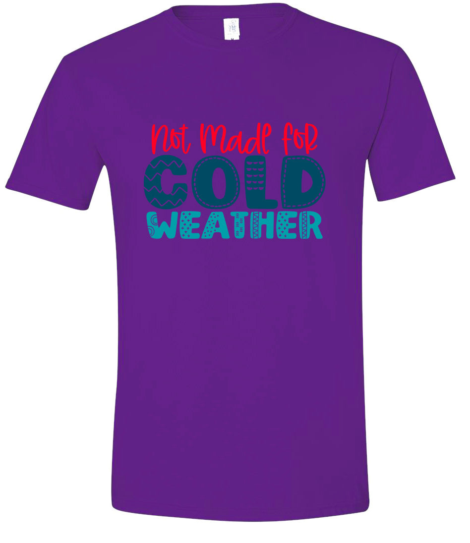 Not Made for Cold Weather Adult Gildan Soft Shirt