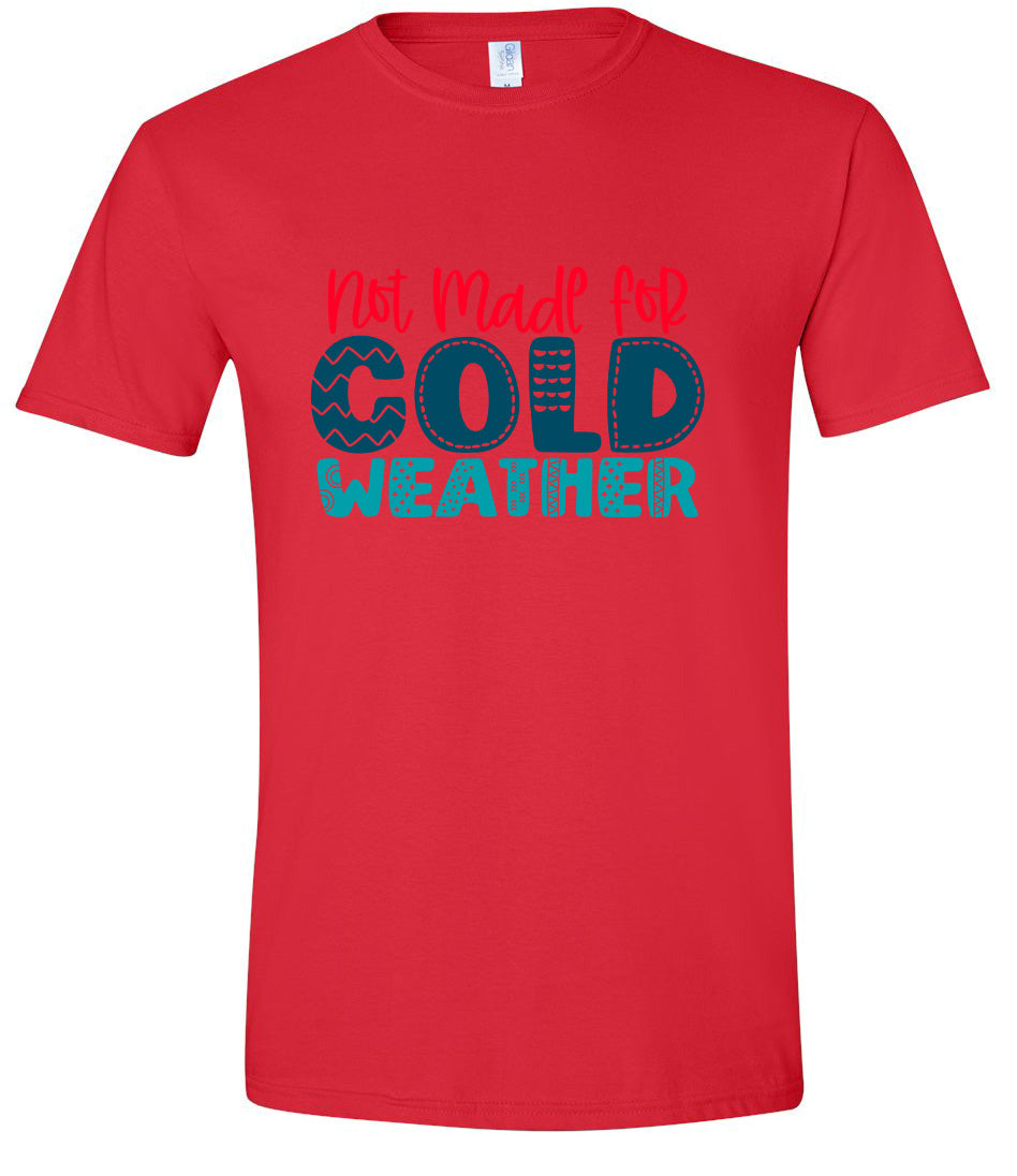 Not Made for Cold Weather Adult Gildan Soft Shirt